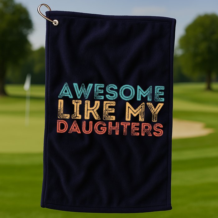 Awesome Like My Daughters Golf Towel
