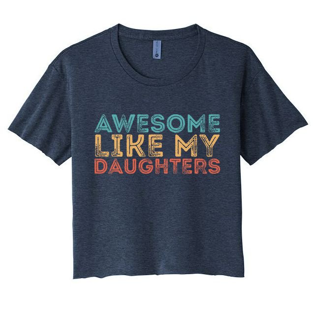 Awesome Like My Daughters Crop Top