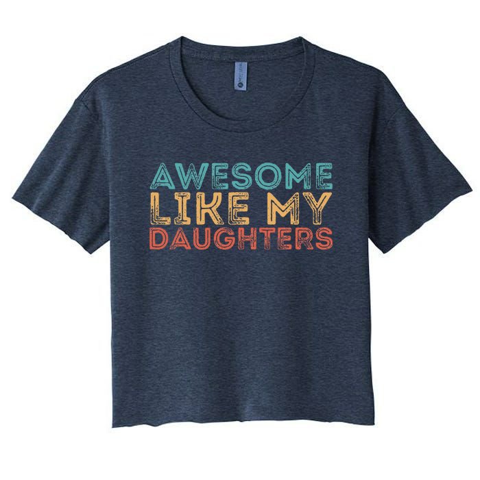 Awesome Like My Daughters Women's Crop Top Tee