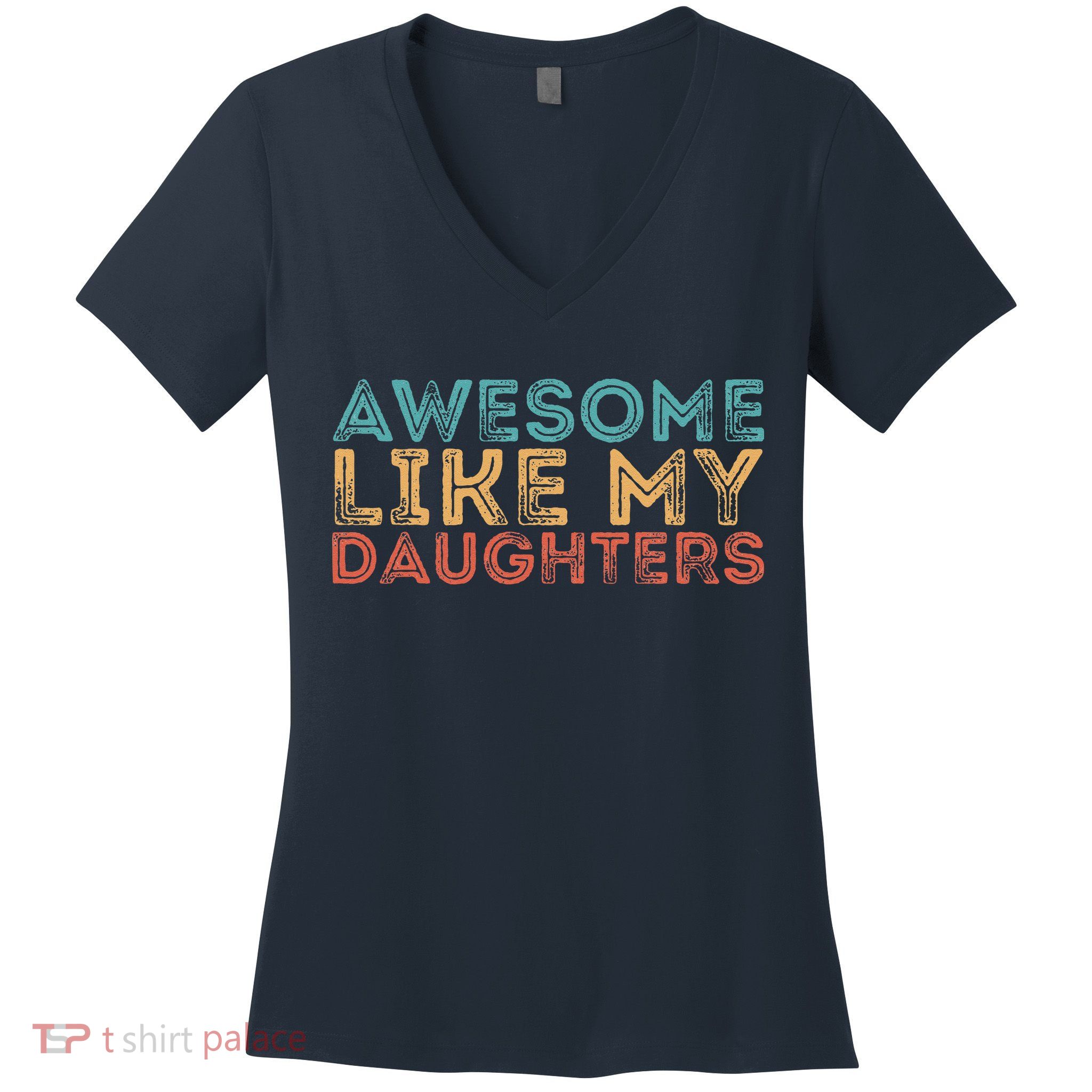 Awesome Like My Daughters Women's V-Neck T-Shirt
