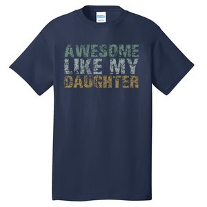 Awesome Like My Daughter Girl Dad Gift Papa Father Day Tall T-Shirt