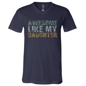 Awesome Like My Daughter Girl Dad Gift Papa Father Day V-Neck T-Shirt