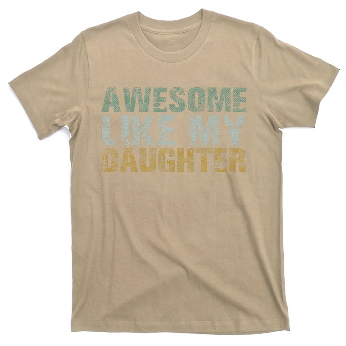 Awesome Like My Daughter Girl Dad Gift Papa Father Day T-Shirt