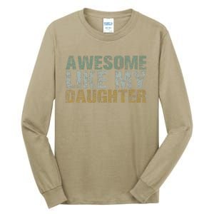 Awesome Like My Daughter Girl Dad Gift Papa Father Day Tall Long Sleeve T-Shirt