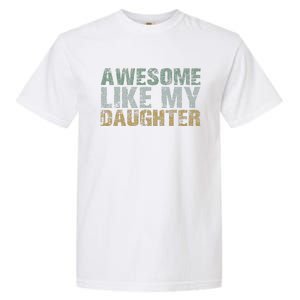 Awesome Like My Daughter Girl Dad Gift Papa Father Day Garment-Dyed Heavyweight T-Shirt