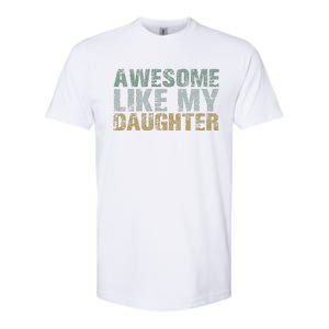 Awesome Like My Daughter Girl Dad Gift Papa Father Day Softstyle CVC T-Shirt