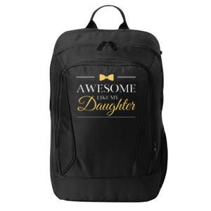 Awesome Like My Daughter FatherS Day City Backpack