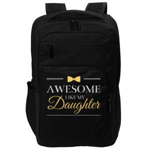 Awesome Like My Daughter FatherS Day Impact Tech Backpack