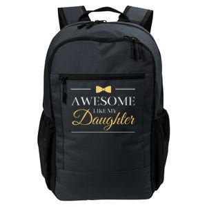 Awesome Like My Daughter FatherS Day Daily Commute Backpack