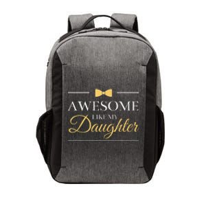 Awesome Like My Daughter FatherS Day Vector Backpack