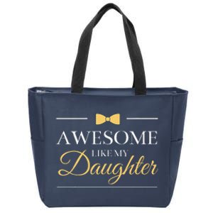 Awesome Like My Daughter FatherS Day Zip Tote Bag