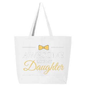 Awesome Like My Daughter FatherS Day 25L Jumbo Tote