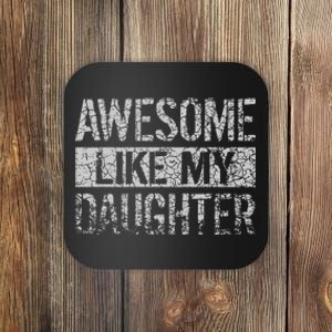 Awesome Like My Daughter Funny Dad Day Coaster