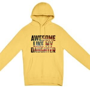 Awesome Like My Daughter 4th July Flag Proud Dad Fathers Day Premium Pullover Hoodie