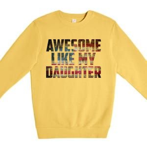 Awesome Like My Daughter 4th July Flag Proud Dad Fathers Day Premium Crewneck Sweatshirt