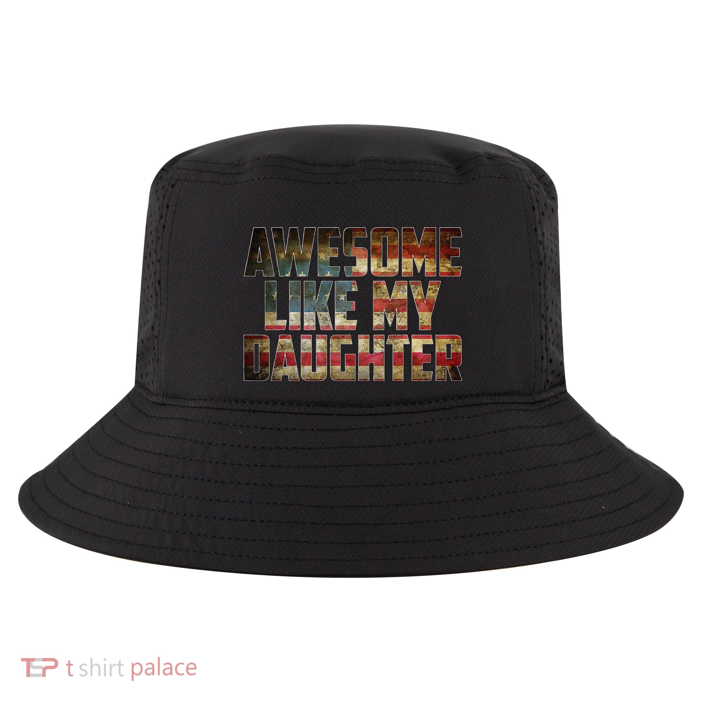 Awesome Like My Daughter 4th July Flag Proud Dad Fathers Day Cool Comfort Performance Bucket Hat