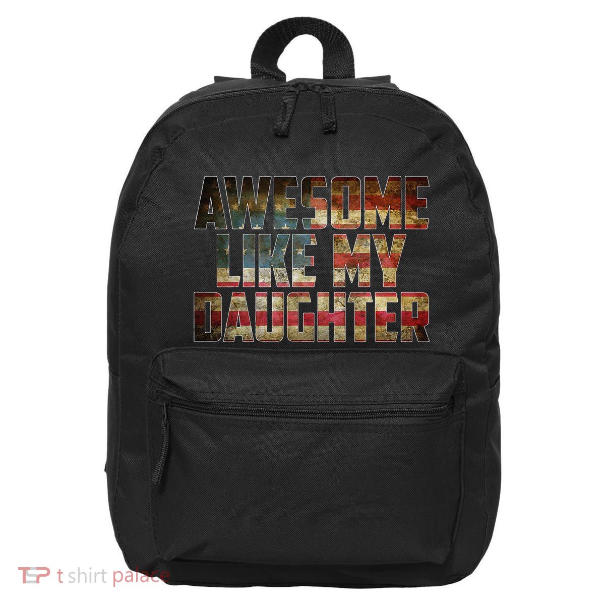 Awesome Like My Daughter 4th July Flag Proud Dad Fathers Day 16 in Basic Backpack