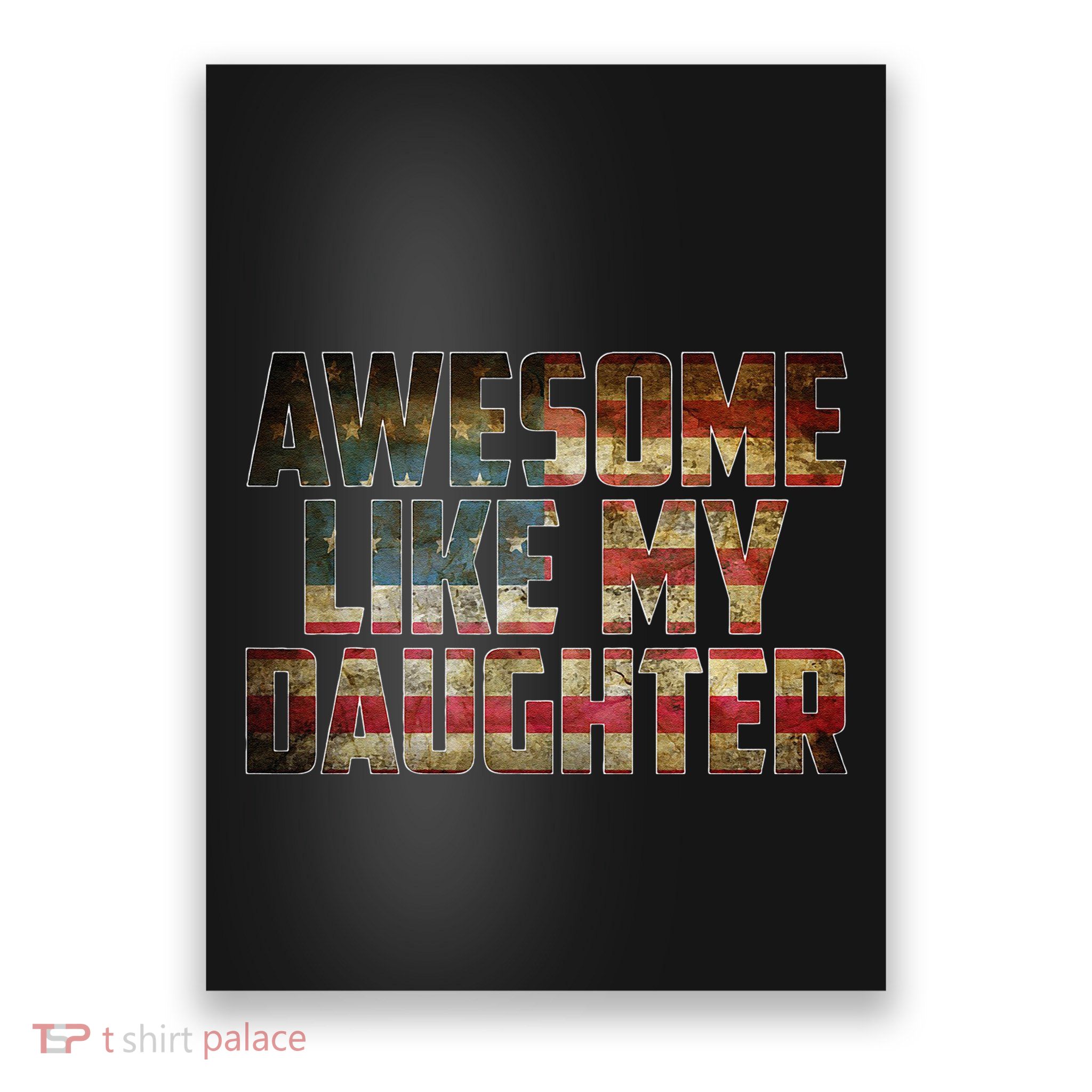 Awesome Like My Daughter 4th July Flag Proud Dad Fathers Day Poster