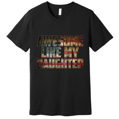 Awesome Like My Daughter 4th July Flag Proud Dad Fathers Day Premium T-Shirt