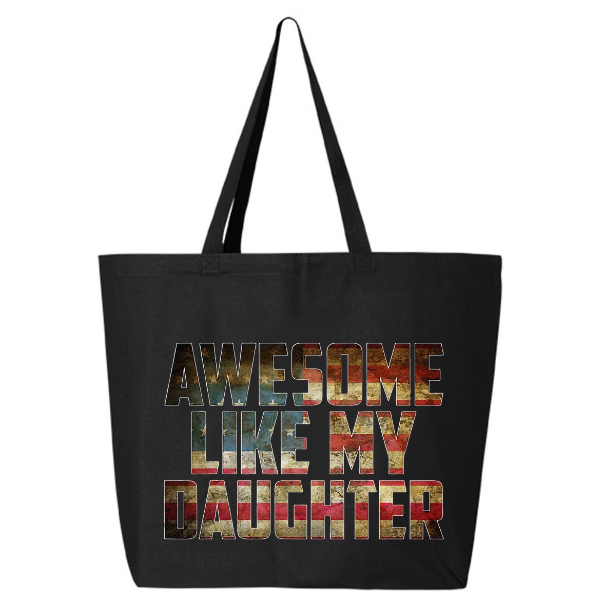 Awesome Like My Daughter 4th July Flag Proud Dad Fathers Day 25L Jumbo Tote