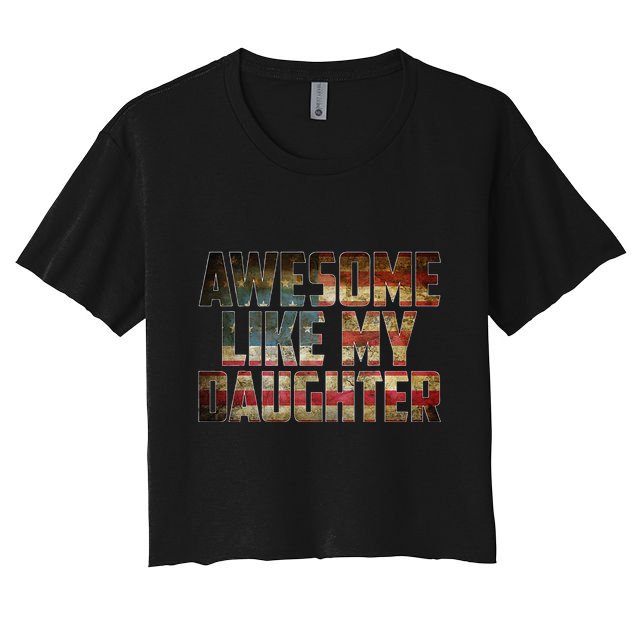 Awesome Like My Daughter 4th July Flag Proud Dad Fathers Day Crop Top