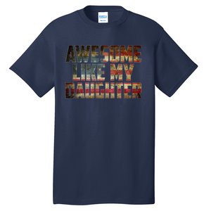 Awesome Like My Daughter 4th July Flag Proud Dad Fathers Day Tall T-Shirt