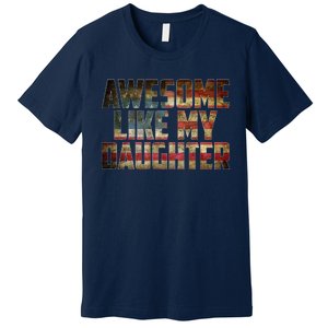 Awesome Like My Daughter 4th July Flag Proud Dad Fathers Day Premium T-Shirt