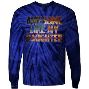 Awesome Like My Daughter 4th July Flag Proud Dad Fathers Day Tie-Dye Long Sleeve Shirt