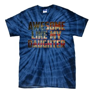 Awesome Like My Daughter 4th July Flag Proud Dad Fathers Day Tie-Dye T-Shirt