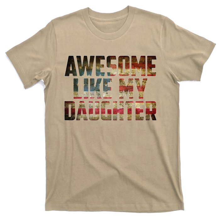 Awesome Like My Daughter 4th July Flag Proud Dad Fathers Day T-Shirt