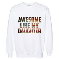 Awesome Like My Daughter 4th July Flag Proud Dad Fathers Day Garment-Dyed Sweatshirt