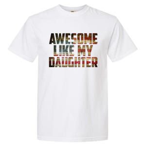 Awesome Like My Daughter 4th July Flag Proud Dad Fathers Day Garment-Dyed Heavyweight T-Shirt