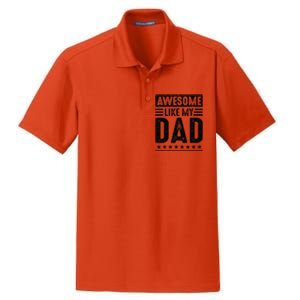 Awesome Like My Dad Funny Awesome Son Daughter Children Dry Zone Grid Polo