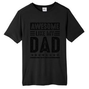 Awesome Like My Dad Funny Awesome Son Daughter Children Tall Fusion ChromaSoft Performance T-Shirt