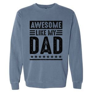 Awesome Like My Dad Funny Awesome Son Daughter Children Garment-Dyed Sweatshirt