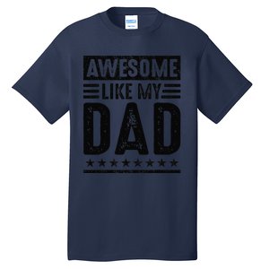 Awesome Like My Dad Funny Awesome Son Daughter Children Tall T-Shirt