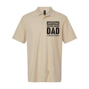 Awesome Like My Dad Funny Awesome Son Daughter Children Softstyle Adult Sport Polo