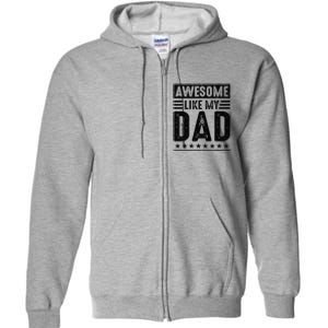 Awesome Like My Dad Funny Awesome Son Daughter Children Full Zip Hoodie