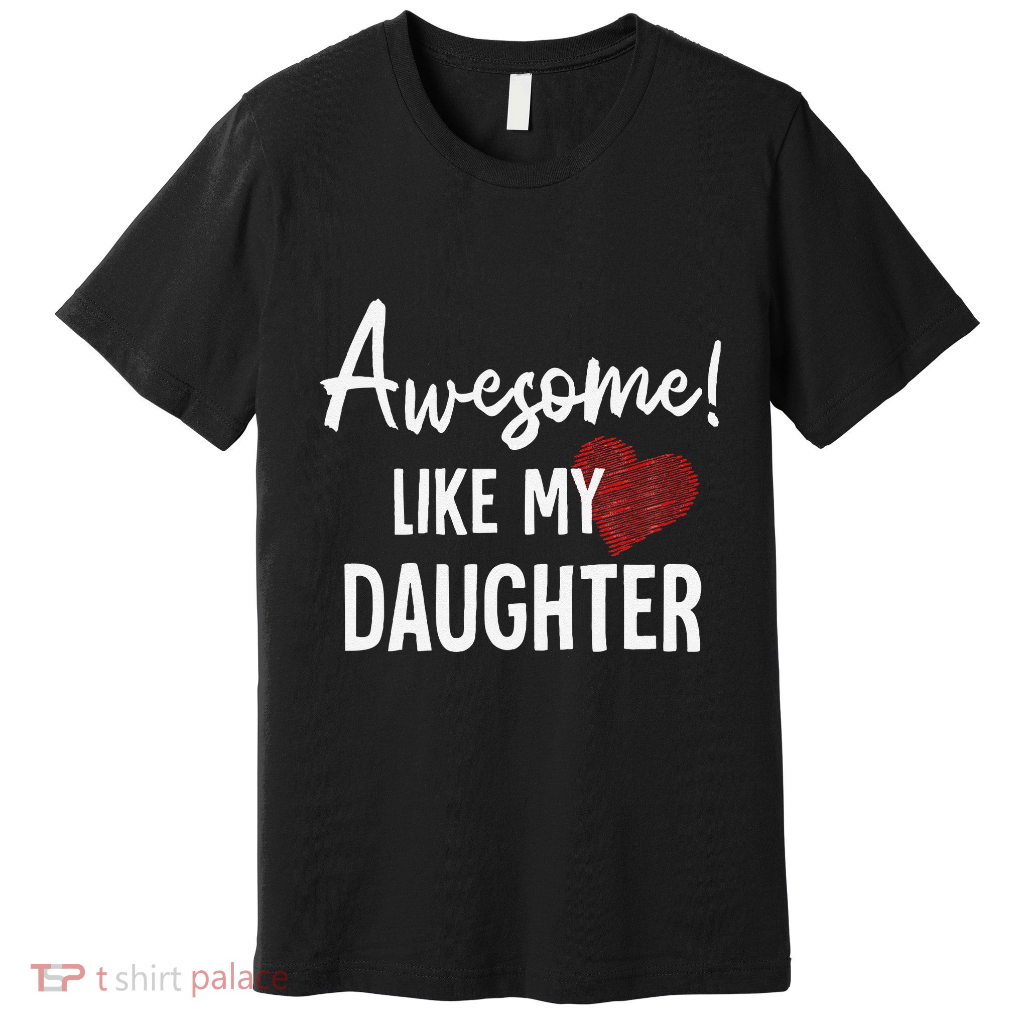 Awesome Like My Daughter Fathers Day Dad Joke Premium T-Shirt