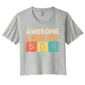 Awesome Like My Son Periodic Table Fathers Day Chemistry Women's Crop Top Tee