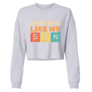 Awesome Like My Son Periodic Table Fathers Day Chemistry Cropped Pullover Crew