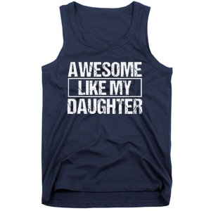 Awesome Like My Daughter Funny Daughter ParentS Day Tank Top