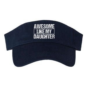 Awesome Like My Daughter Funny Daughter ParentS Day Valucap Bio-Washed Visor