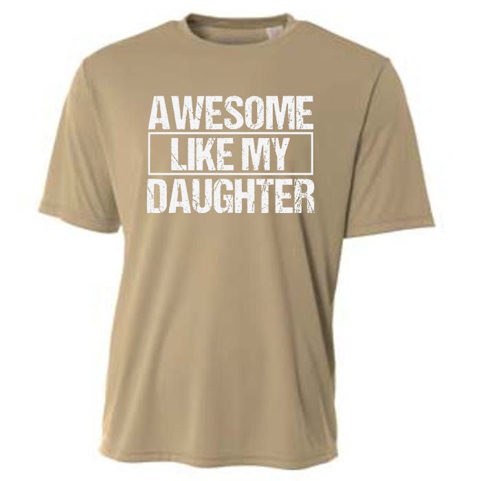 Awesome Like My Daughter Funny Daughter ParentS Day Cooling Performance Crew T-Shirt