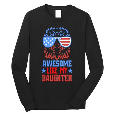 Awesome Like My Daughter Funny Father's Day & 4th Of July Long Sleeve Shirt