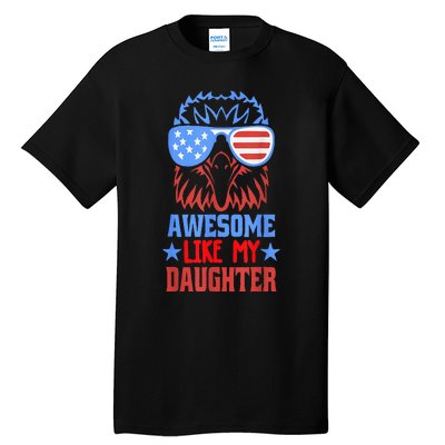 Awesome Like My Daughter Funny Father's Day & 4th Of July Tall T-Shirt