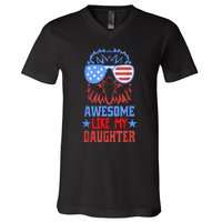 Awesome Like My Daughter Funny Father's Day & 4th Of July V-Neck T-Shirt