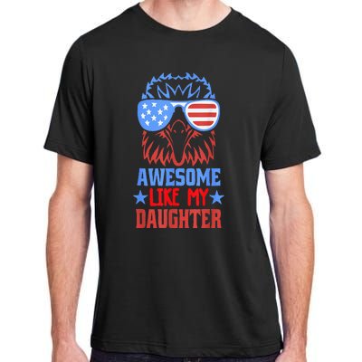 Awesome Like My Daughter Funny Father's Day & 4th Of July Adult ChromaSoft Performance T-Shirt