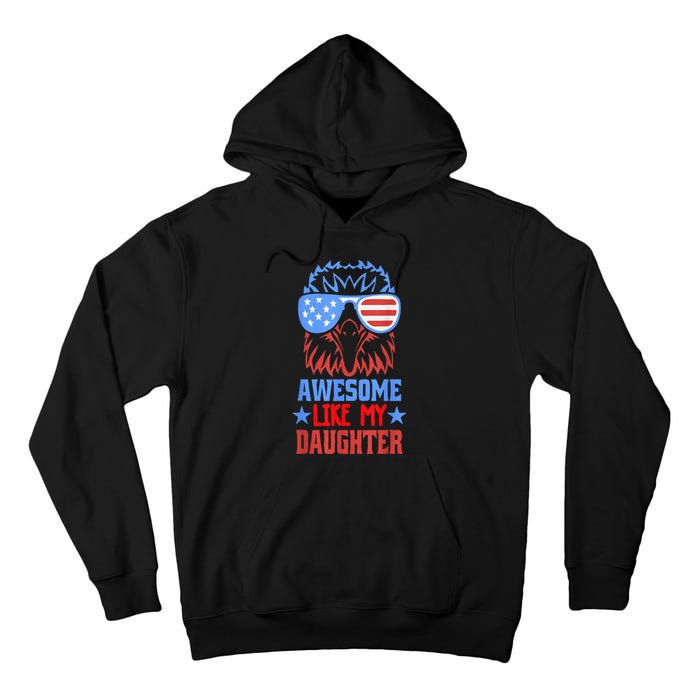 Awesome Like My Daughter Funny Father's Day & 4th Of July Tall Hoodie