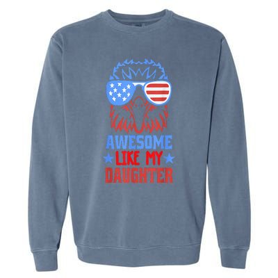 Awesome Like My Daughter Funny Father's Day & 4th Of July Garment-Dyed Sweatshirt